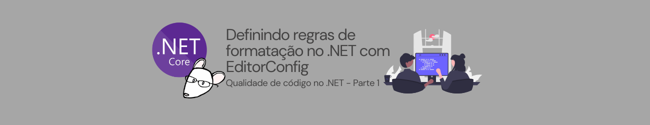 Featured image of post Definindo regras de formatação no .NET com EditorConfig