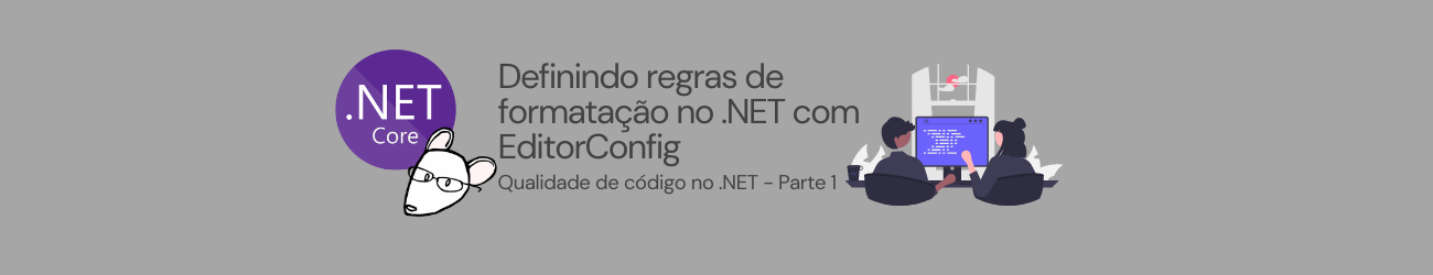 Definindo regras de formatação no .NET com EditorConfig