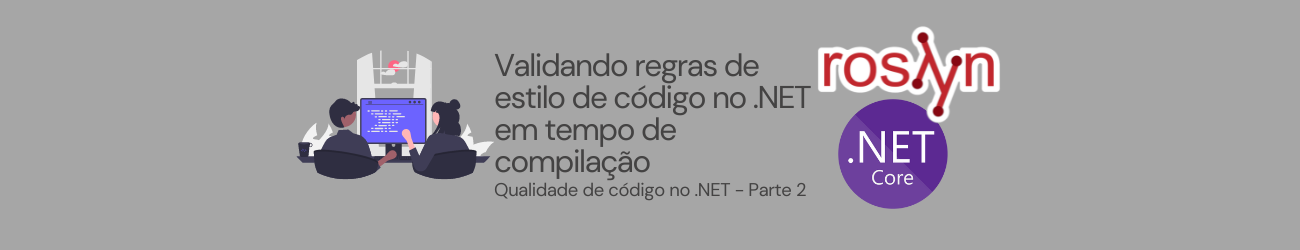 Featured image of post Validando regras de estilo de código no .NET em tempo de compilação